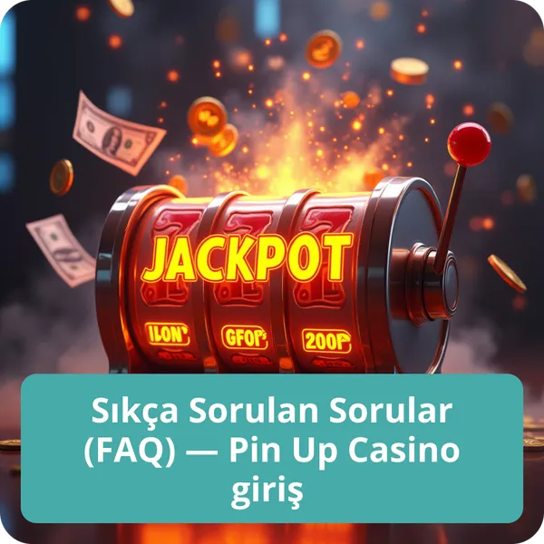 Sıkça Sorulan Sorular (FAQ) — Pin Up Casino giriş